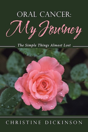 Oral Cancer: My Journey: The Simple Things Almost Lost