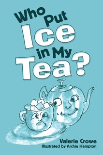 Front cover_Who Put Ice in My Tea?