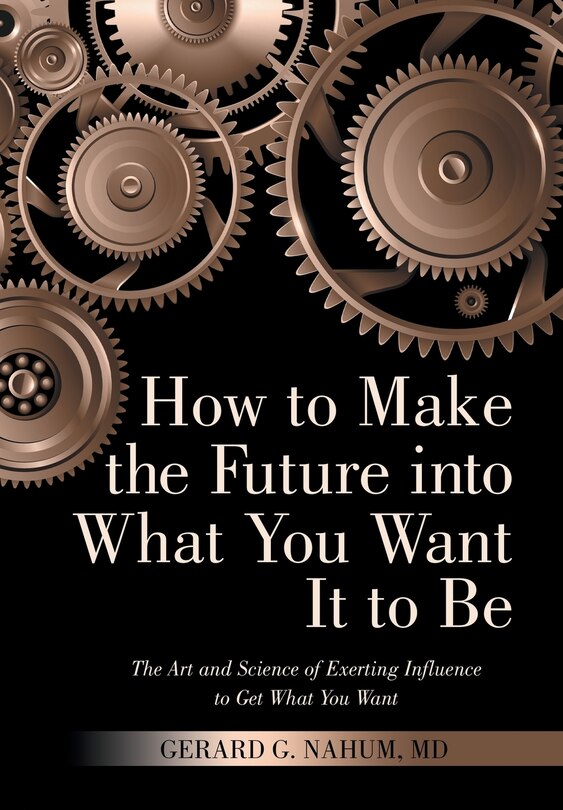 Front cover_How to Make the Future into What You Want It to Be