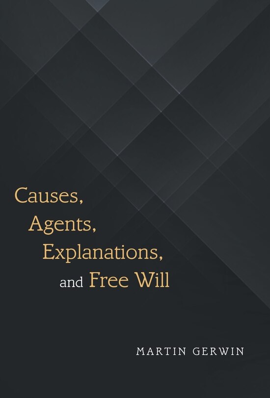 Couverture_Causes, Agents, Explanations, and Free Will