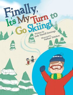 Front cover_Finally, It'S My Turn to Go Skiing!