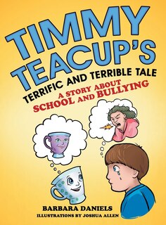 Front cover_Timmy Teacup'S Terrific and Terrible Tale
