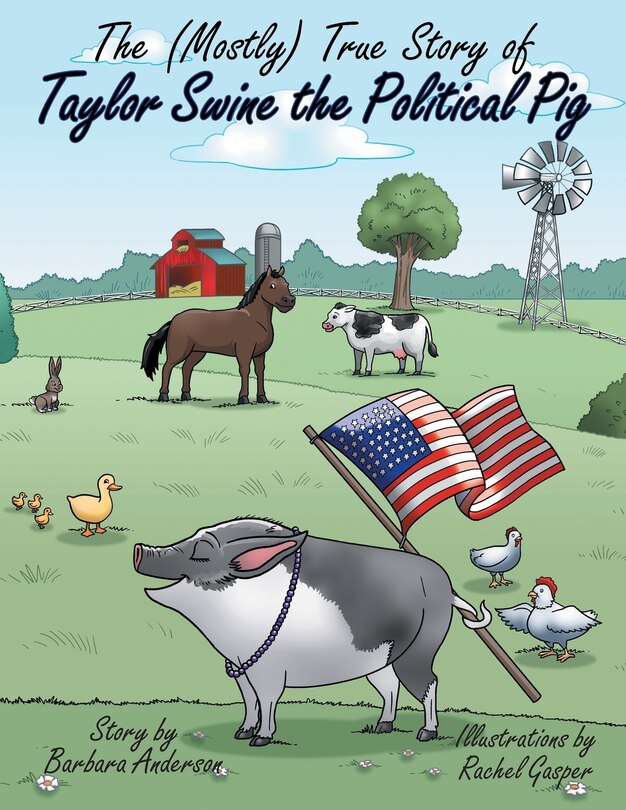 Front cover_The (Mostly) True Story of Taylor Swine the Political Pig