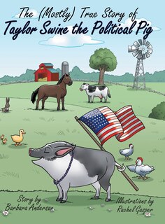 Couverture_The (Mostly) True Story of Taylor Swine the Political Pig