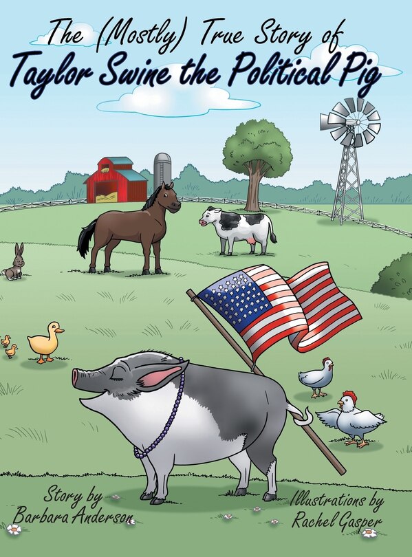 Couverture_The (Mostly) True Story of Taylor Swine the Political Pig