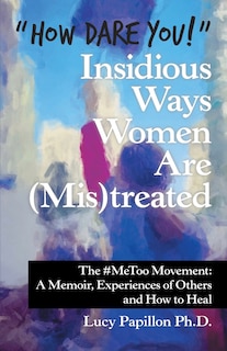 Couverture_How Dare You! Insidious Ways Women Are (Mis)Treated