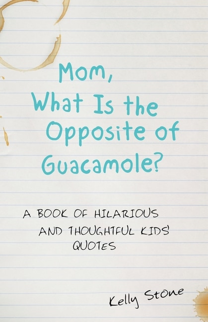 Front cover_Mom, What Is The Opposite Of Guacamole?