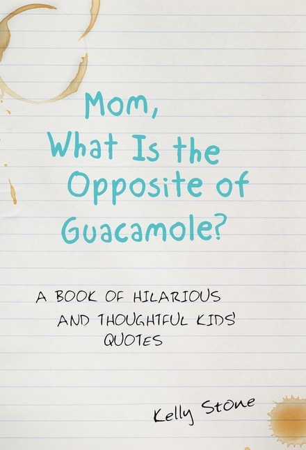 Front cover_Mom, What Is The Opposite Of Guacamole?