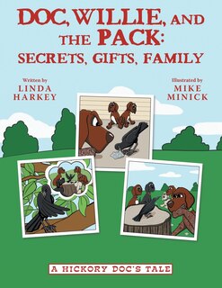 Doc, Willie, And The Pack: Secrets, Gifts, Family: (a Hickory Doc's Tale)