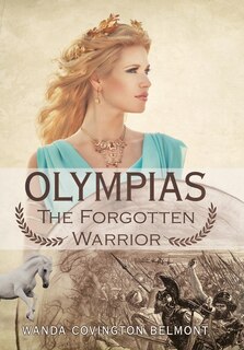 Front cover_Olympias, The Forgotten Warrior