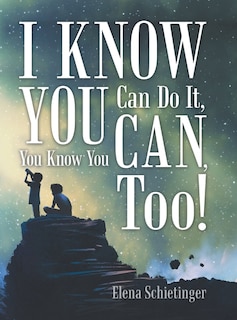 Front cover_I Know You Can Do It, You Know You Can, Too!
