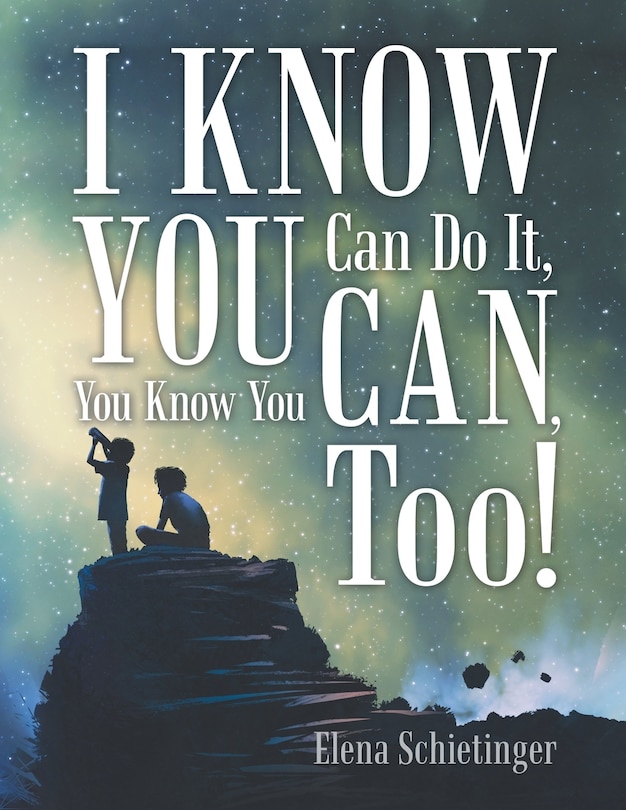 Front cover_I Know You Can Do It, You Know You Can, Too!
