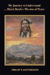 Couverture_My Journey To Understand ... Black Hawk's Mission Of Peace