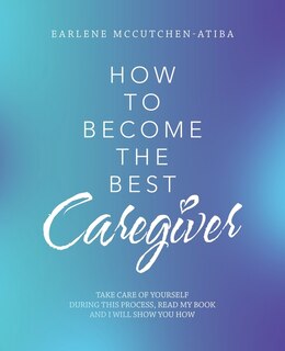 Front cover_How to Become the Best Caregiver