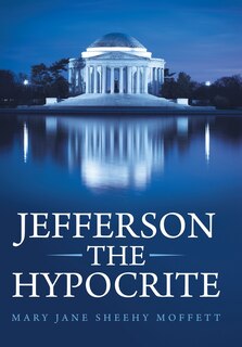 Front cover_Jefferson The Hypocrite