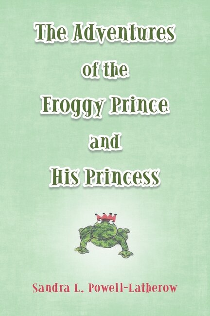 Front cover_The Adventures Of The Froggy Prince And His Princess