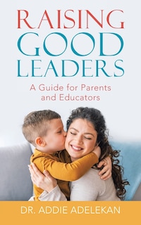 Front cover_Raising Good Leaders