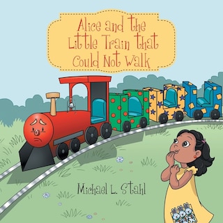 Couverture_Alice And The Little Train That Could Not Walk