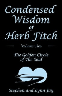 Front cover_Condensed Wisdom Of Herb Fitch Volume Two