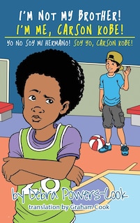 Front cover_I'm Not My Brother! I'm Me, Carson Kobe!
