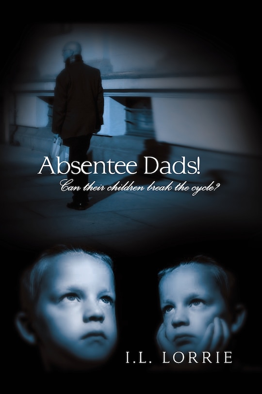 Couverture_Absentee Dads! - Can their children break the cycle?