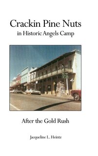 Front cover_Crackin Pine Nuts in Historical Angels Camp After the Gold Rush