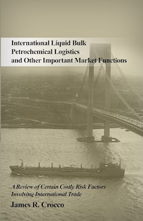 Front cover_International Liquid Bulk Petrochemical Logistics and Other Important Market Functions