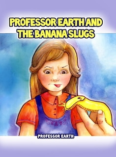 Front cover_Professor Earth and the Banana Slugs