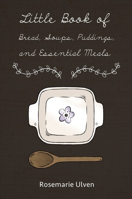 Front cover_Little Book of Bread, Soups, Puddings and Essential Meals