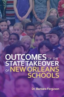 Front cover_Outcomes of the State Takeover of New Orleans Schools