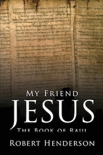 My Friend Jesus: The Book of Raul