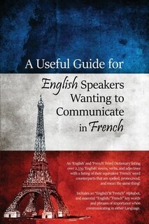 Couverture_A Useful Guide for English Speakers Wanting to Communicate in French