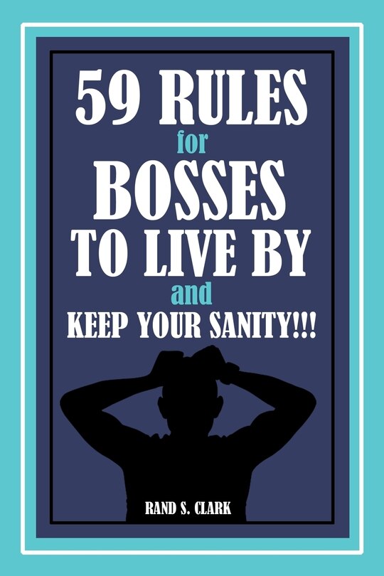 Couverture_59 Rules for Bosses to Live by and Keep Your Sanity!!!