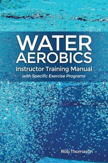 Front cover_Water Aerobics Instructor Training Manual with Specific Exercise Programs