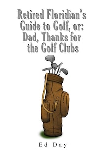 Couverture_Retired Floridian's Guide to Golf, or