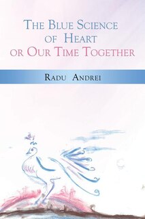 Couverture_The Blue Science of Heart or Our Time Together