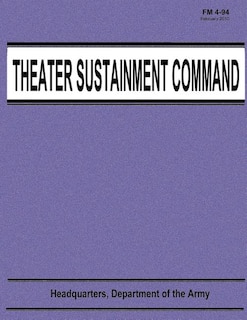 Front cover_Theater Sustainment Command (FM 4-94)