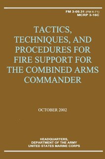 Front cover_Tactics, Techniques, and Procedures for Fire Support for the Combined Arms Commander (FM 3-09.31 / MCRP 3-16C)