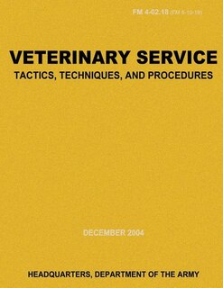 Front cover_Veterinary Service Tactics, Techniques, and Procedures (FM 4-02.18)