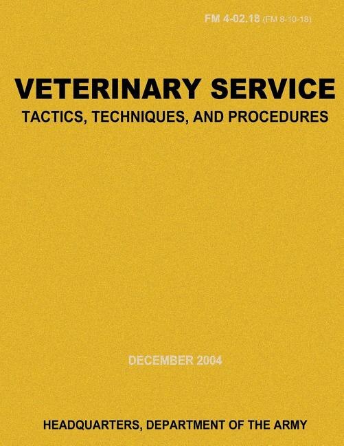 Front cover_Veterinary Service Tactics, Techniques, and Procedures (FM 4-02.18)