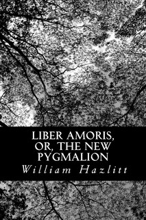 Front cover_Liber Amoris, or, The New Pygmalion