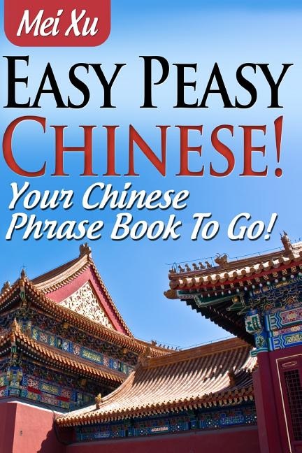 Couverture_Easy Peasy Chinese! Your Chinese Phrase Book To Go!