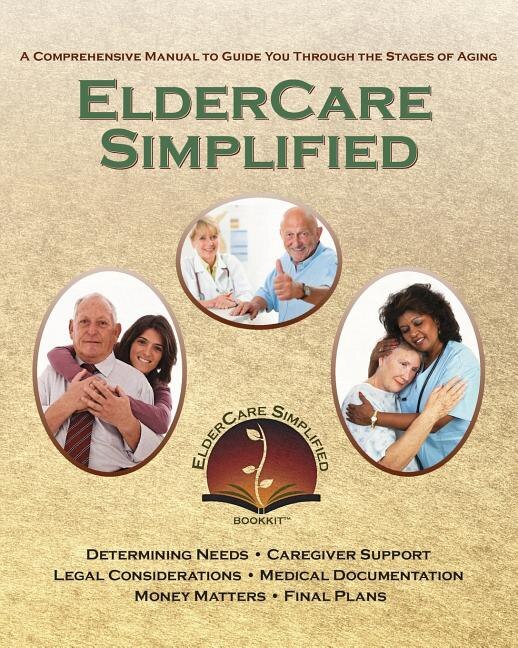 ElderCare Simplified: A Comprehensive Manual to Guide You Through the Stages of Aging