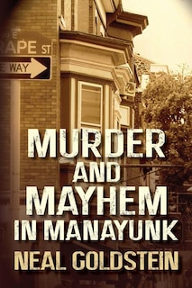 Front cover_Murder and Mayhem in Manayunk