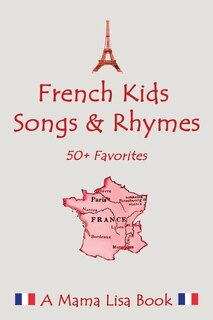 French Favorite Kids Songs and Rhymes: A Mama Lisa Book