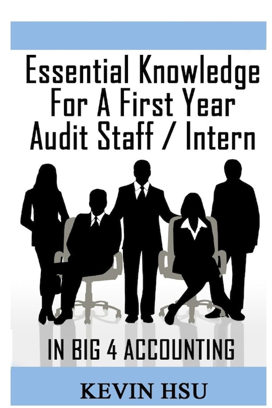 Front cover_Essential Knowledge for a First Year Audit Staff/Intern in Big 4 Accounting