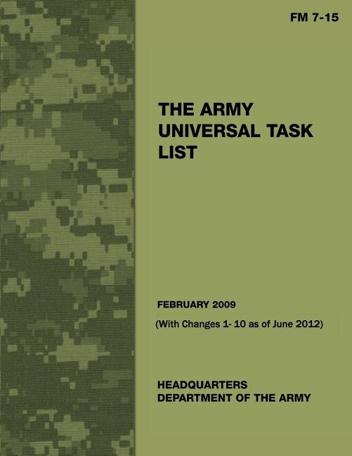 Front cover_The Army Universal Task List (FM 7 -15) (With Changes 1 - 10 as of June 2012)