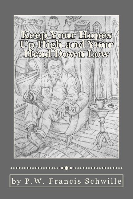 Front cover_Keep Your Hopes Up High and Your Head Down Low