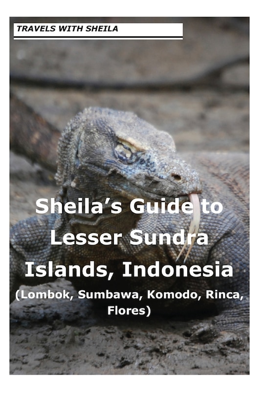 Couverture_Sheila's Guide to Lesser Sundra Islands, Indonesia (Lombok, Sumbawa, Komodo, Rin