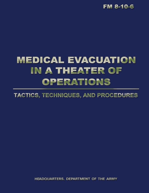 Front cover_Medical Evacuation in a Theater of Operations Tactics, Techniques, and Procedures (FM 8-10-6)